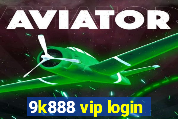 9k888 vip login